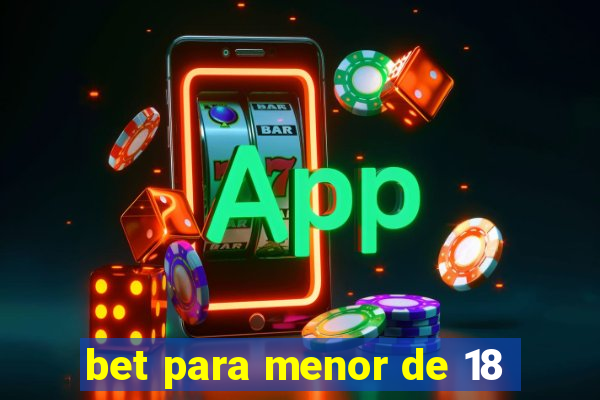 bet para menor de 18